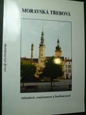 Moravská Třebová - minulost, současnost a budouc...