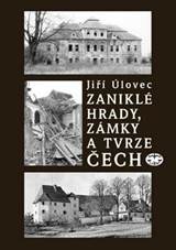 Zaniklé hrady, zámky a tvrze Čech - Jiří Úlovec, | Knihy Dobrovský